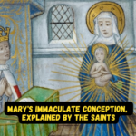Mary's Immaculate Conception, Explained by the Saints